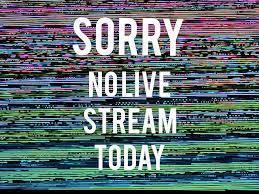 No Live Stream
